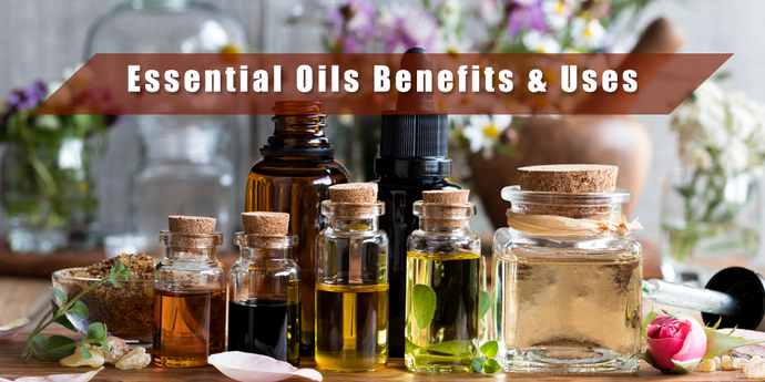 Essential Oils Benefits and Uses