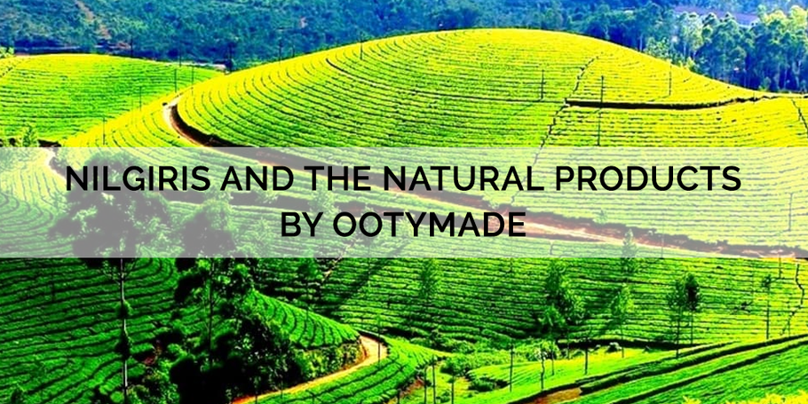 Nilgiris And the Natural Products by Ootymade
