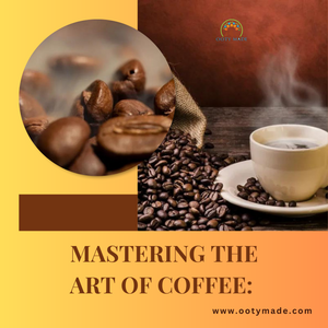 Premium Roasted Coffee Beans at Affordable Prices | Arabica Coffee Variety | Coffee and Tea Leaf OotyMade.com
